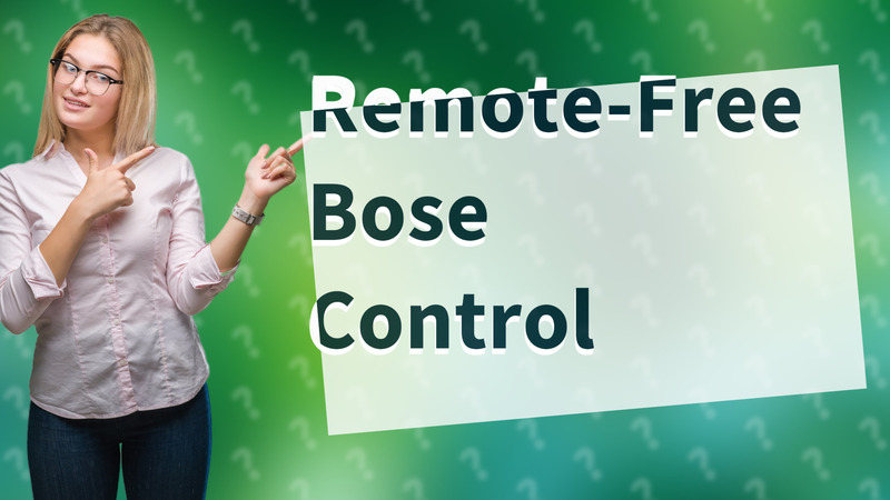 Remote-Free Bose Control