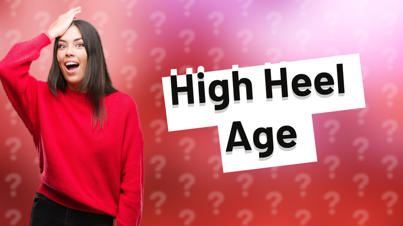High Heel Age