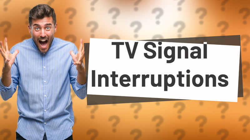 TV Signal Interruptions