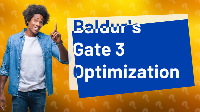 Baldur's Gate 3 Optimization