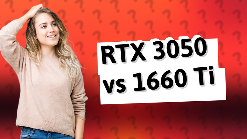 RTX 3050 vs 1660 Ti