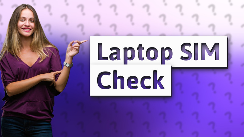 Laptop SIM Check