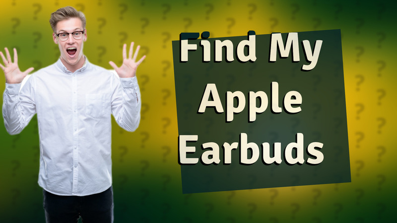 Find My Apple Earbuds