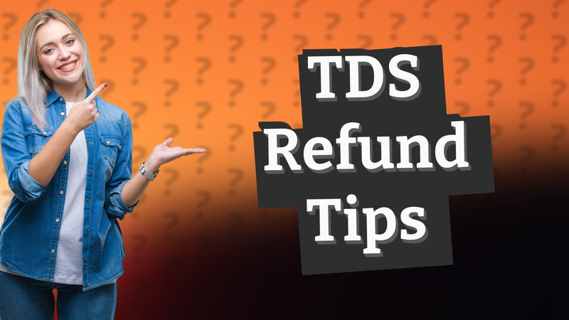 TDS Refund Tips
