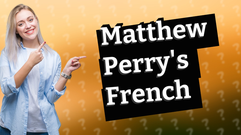 Matthew Perry's French