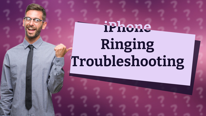 iPhone Ringing Troubleshooting