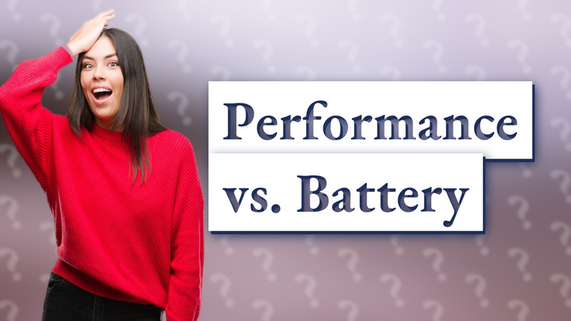 Performance vs. Battery
