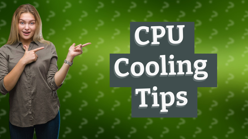 CPU Cooling Tips