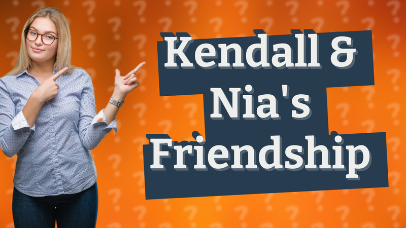 Kendall & Nia's Friendship