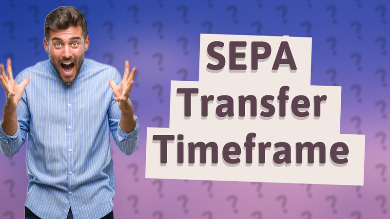 SEPA Transfer Timeframe