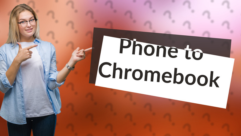 Phone to Chromebook