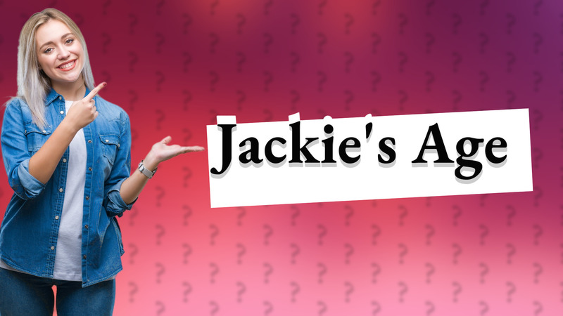 Jackie's Age