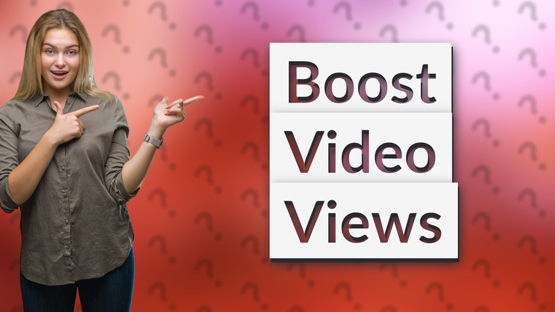 Boost Video Views