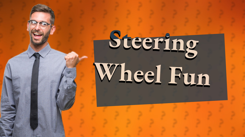 Steering Wheel Fun