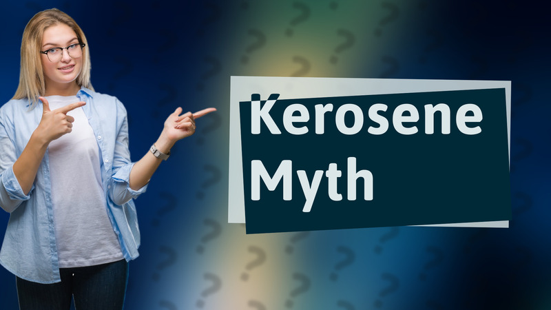 Kerosene Myth