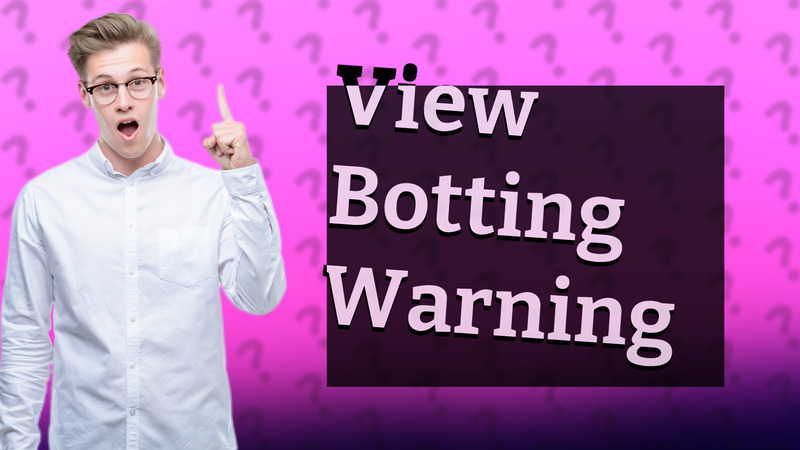 View Botting Warning