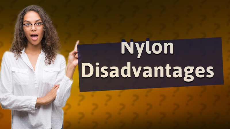 Nylon Disadvantages