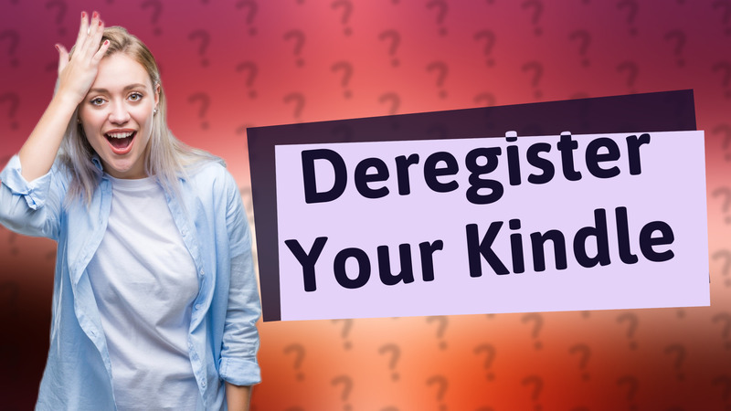 Deregister Your Kindle