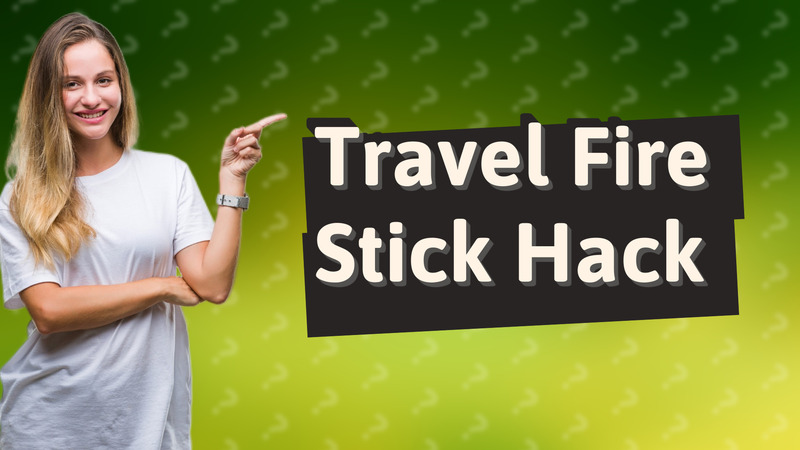 Travel Fire Stick Hack