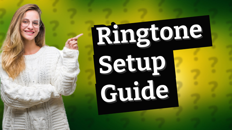 Ringtone Setup Guide