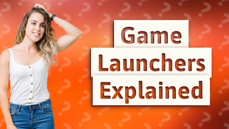 Game Launchers Explained