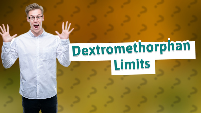 Dextromethorphan Limits