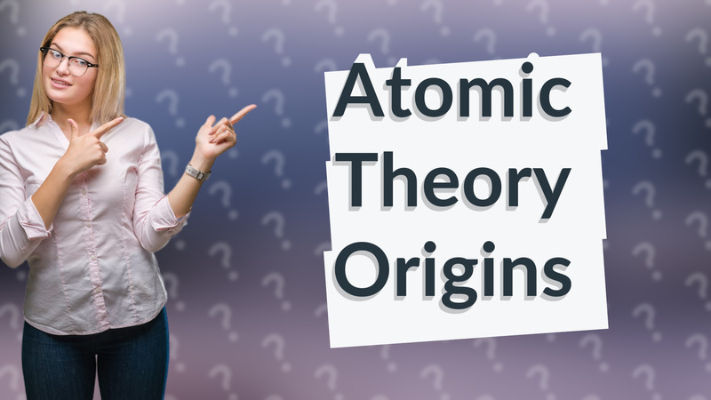 Atomic Theory Origins