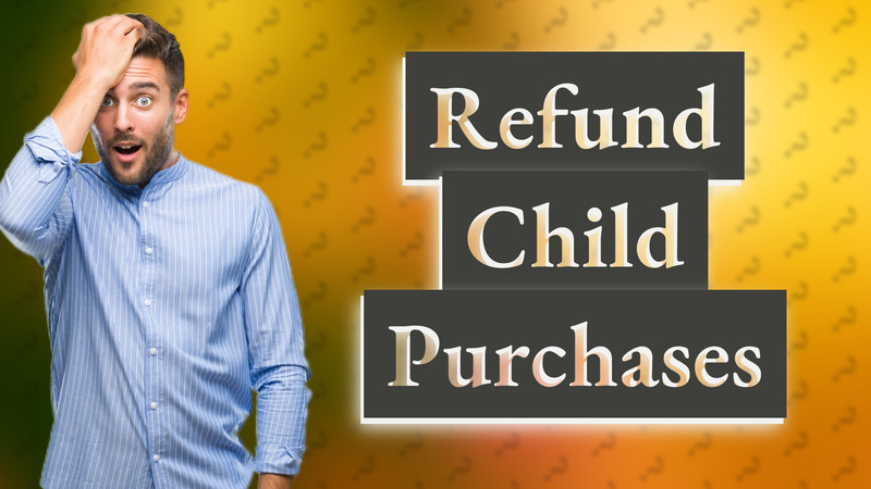 Refund Child Purchases
