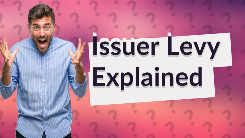 Issuer Levy Explained