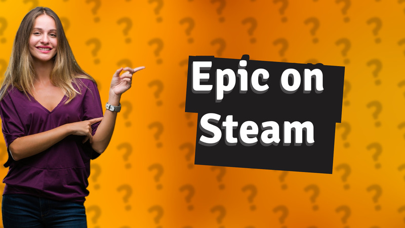 Epic on Steam