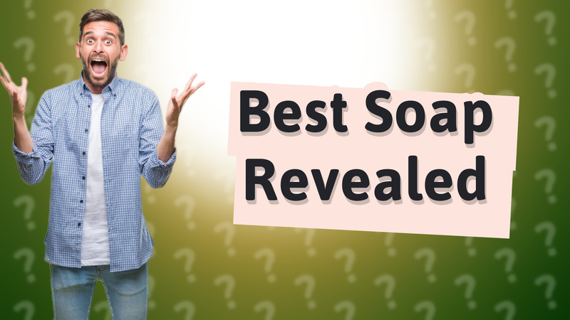 Best Soap Revealed