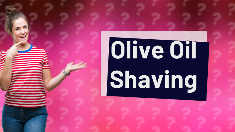 Olive Oil Shaving