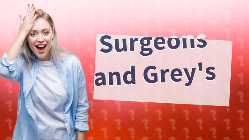 Surgeons and Grey's
