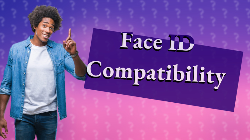 Face ID Compatibility