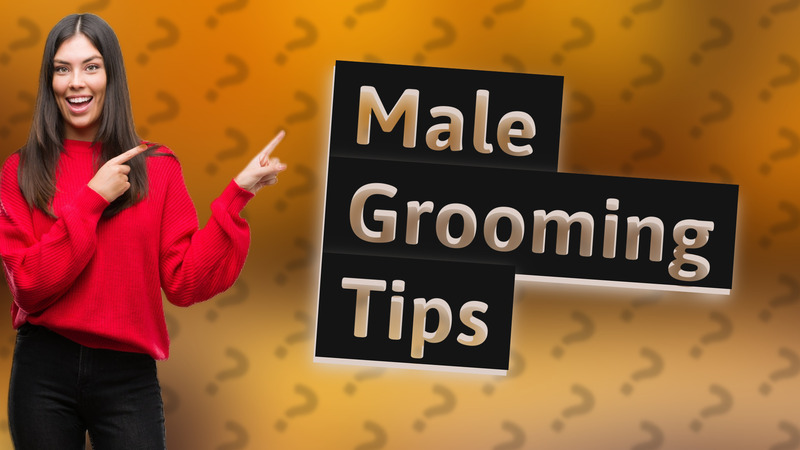 Male Grooming Tips