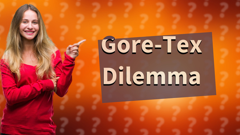 Gore-Tex Dilemma