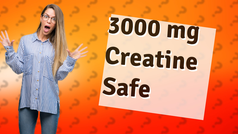 3000 mg Creatine Safe