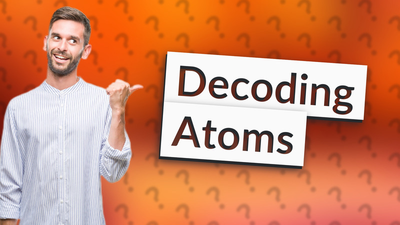 Decoding Atoms