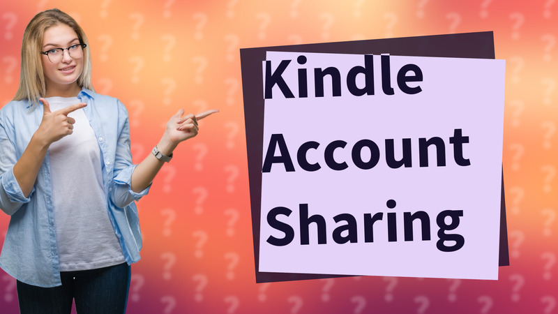Kindle Account Sharing