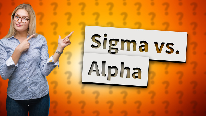 Sigma vs. Alpha