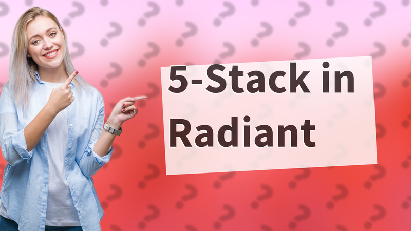 5-Stack in Radiant