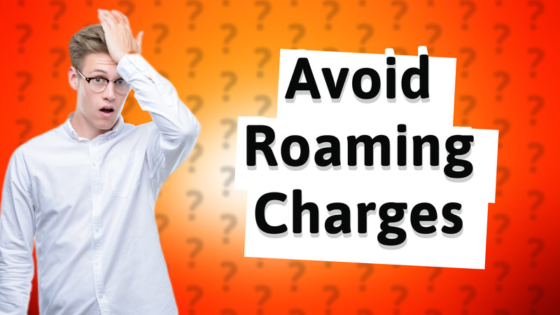 Avoid Roaming Charges