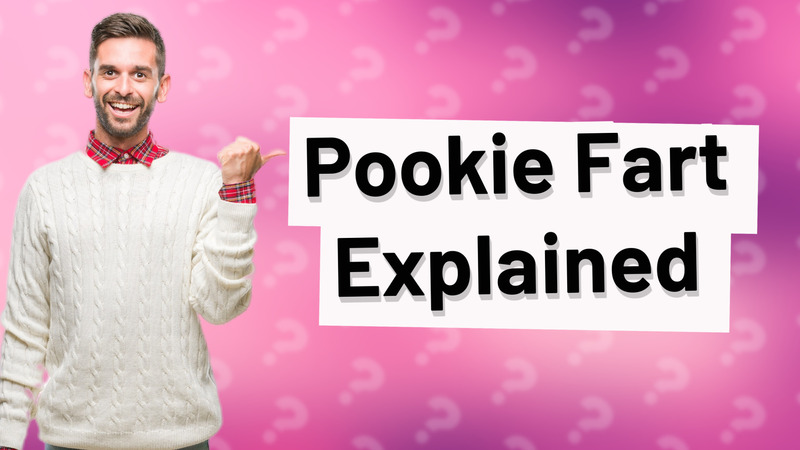 Pookie Fart Explained