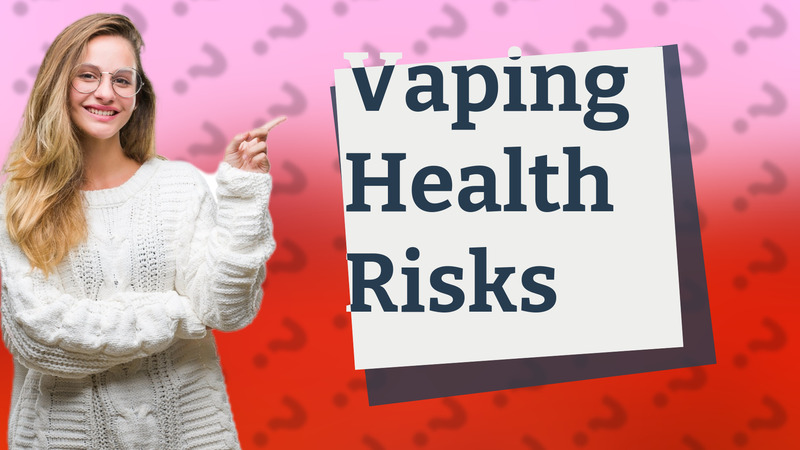 Vaping Health Risks