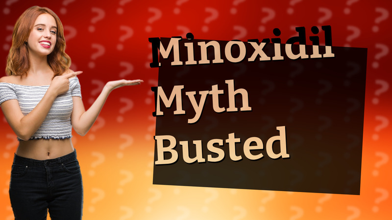 Minoxidil Myth Busted