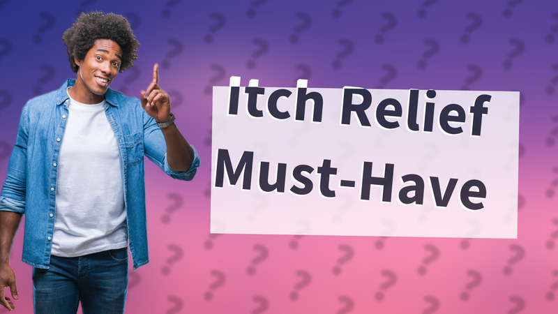 Itch Relief Must-Have