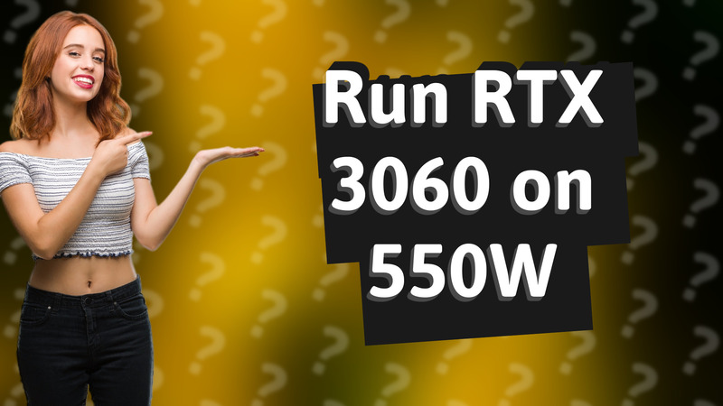 Run RTX 3060 on 550W