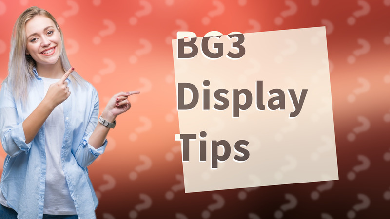 BG3 Display Tips