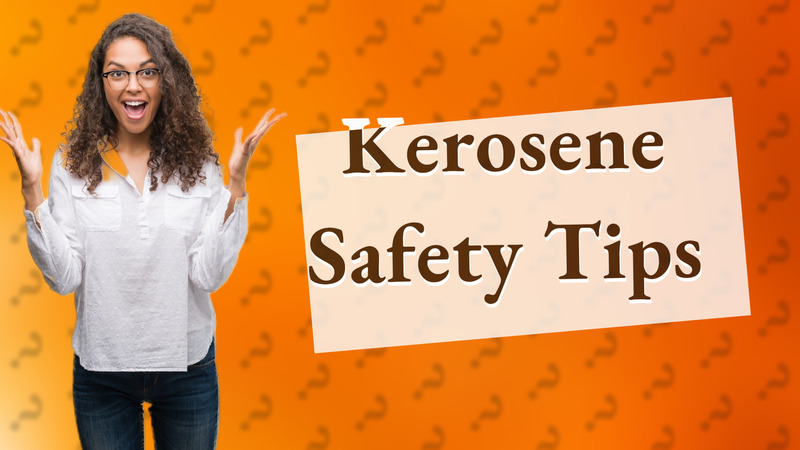 Kerosene Safety Tips
