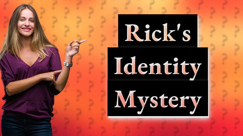 Rick's Identity Mystery